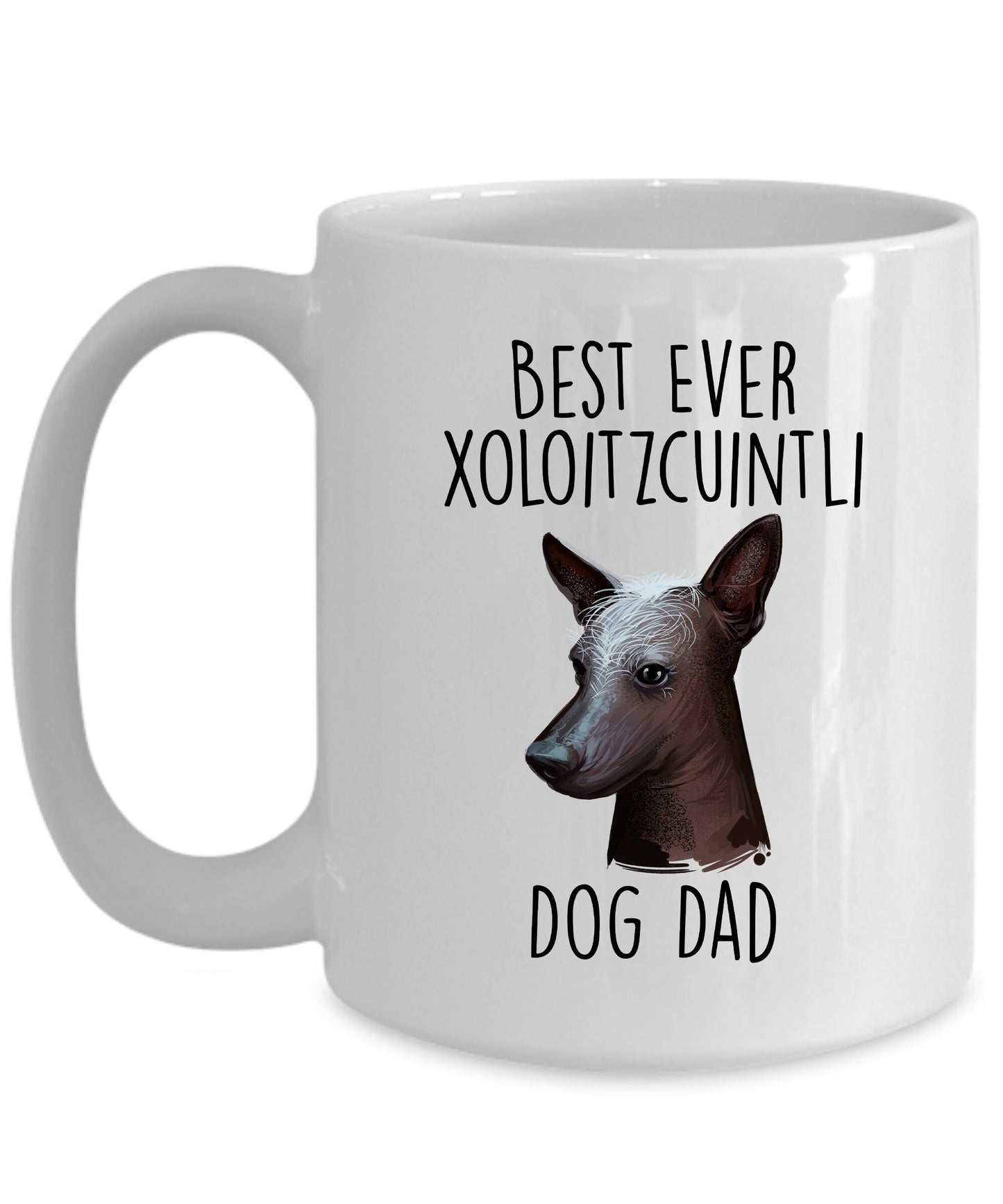 Best Ever Xoloitzcuintli Dog Dad Custom Ceramic Coffee Mug - Mallard Moon Gift Shop