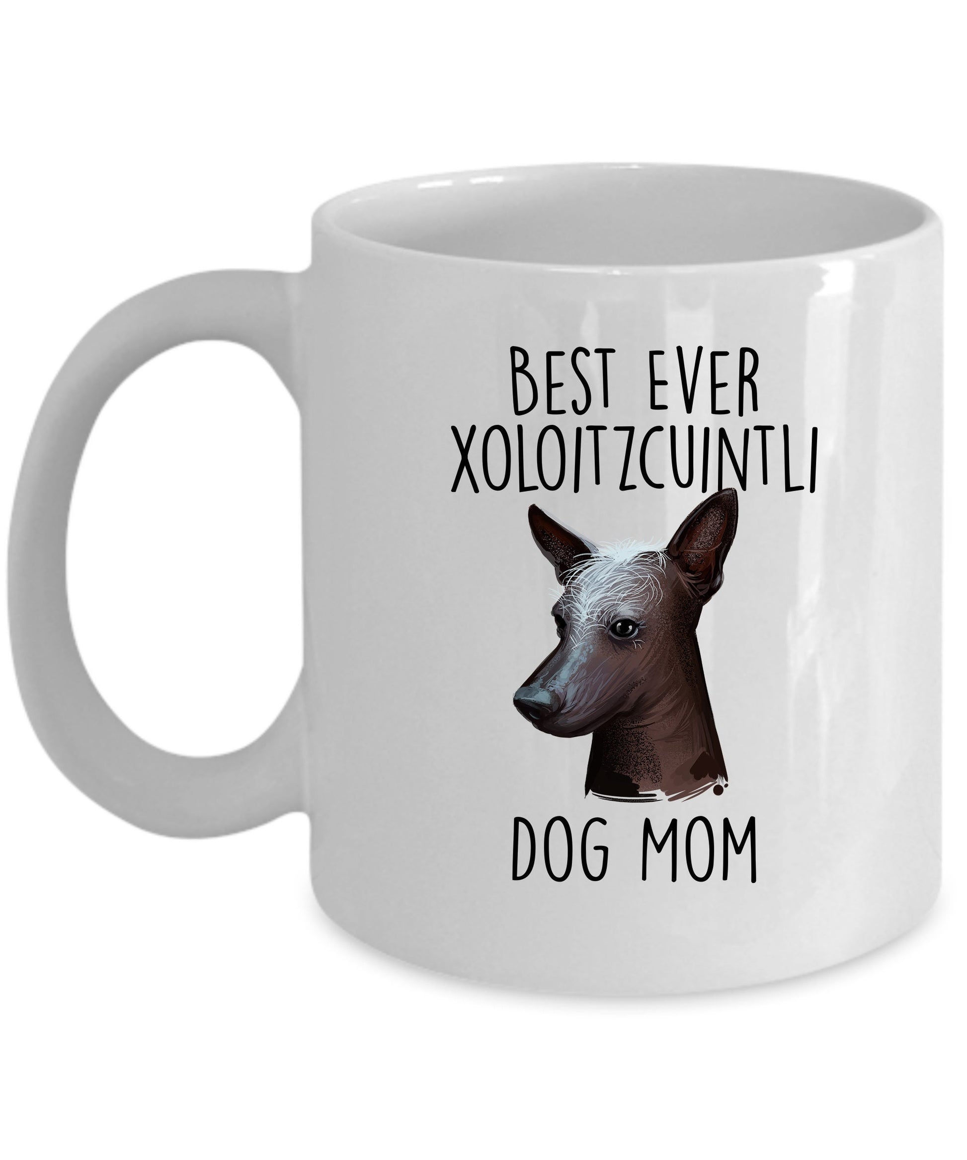 Best Ever Xoloitzcuintli Dog Mom Custom Ceramic Coffee Mugs - Mallard Moon Gift Shop