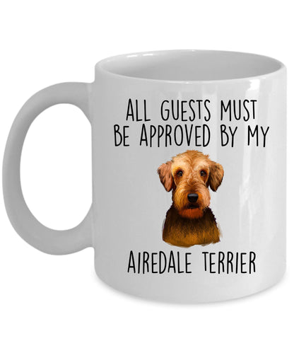 Funny Dog custom ceramic coffee mug - All Guests Must be Approved by my Airedale Terrier - Mallard Moon Gift Shop