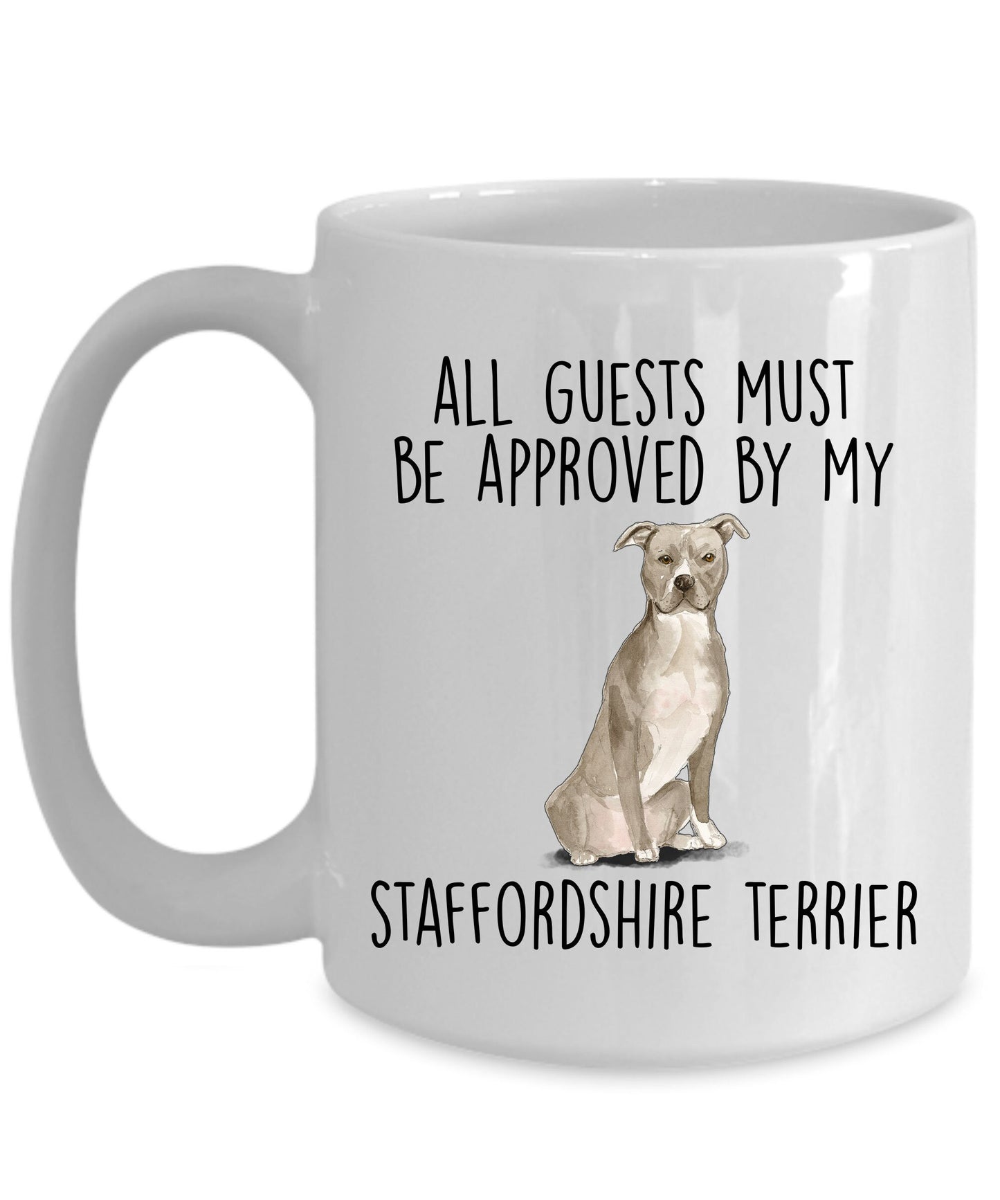 American Staffordshire Terrier - Pit Bull - Funny ceramic coffee mug - All guests must be approved by the Staffordshire Terrier - Mallard Moon Gift Shop