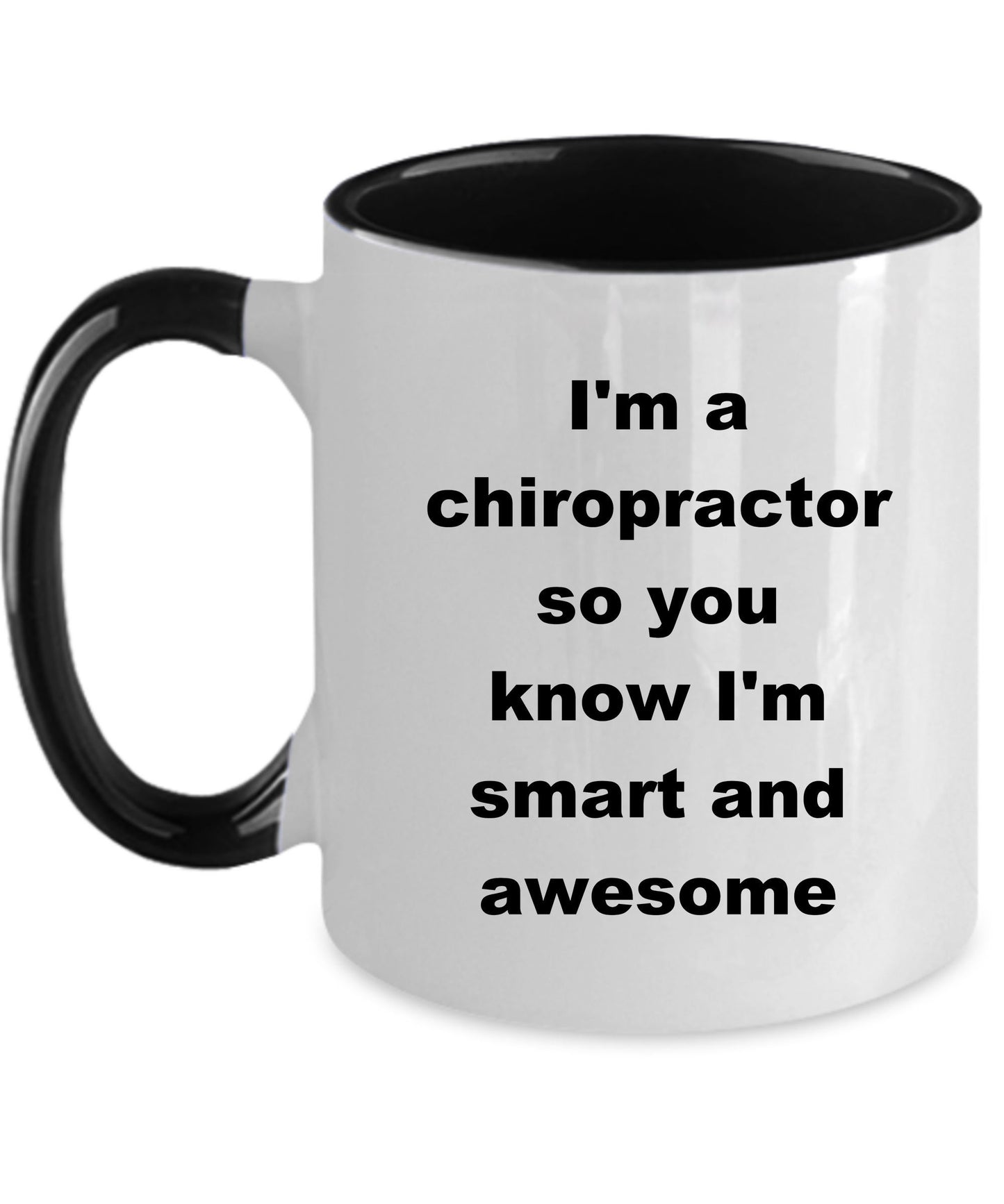 Chiropractor custom ceramic coffee mug - I'm a chiropractor so you know I'm smart and awesome - Mallard Moon Gift Shop