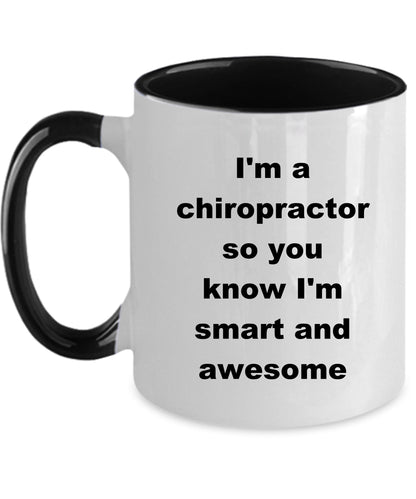 Chiropractor custom ceramic coffee mug - I'm a chiropractor so you know I'm smart and awesome - Mallard Moon Gift Shop