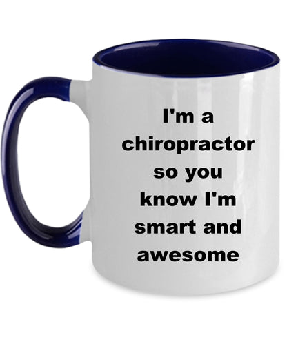 Chiropractor custom ceramic coffee mug - I'm a chiropractor so you know I'm smart and awesome - Mallard Moon Gift Shop