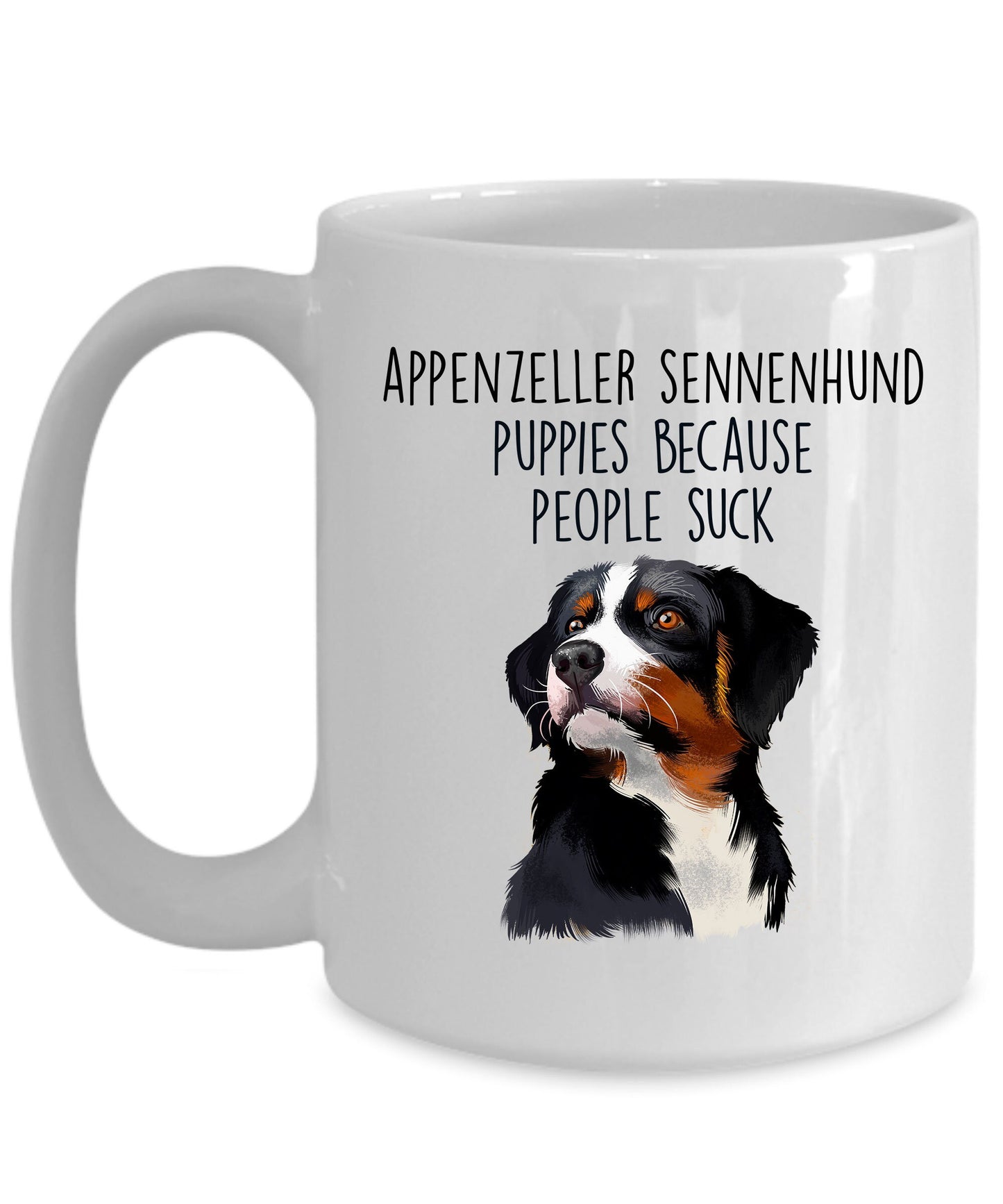 Appenzeller Sennenhund Puppies Because People Suck Funny Coffee Mug - Mallard Moon Gift Shop