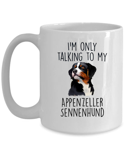 Appenzeller Sennenhund Funny Custom Dog Coffee Mug - I.m only taalking to my Dog - Mallard Moon Gift Shop