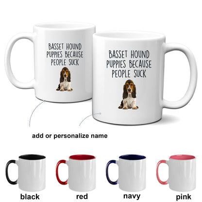 Basset Hound Puppies Because People Suck Funny Dog Custom ceramic coffee mug - Mallard Moon Gift Shop