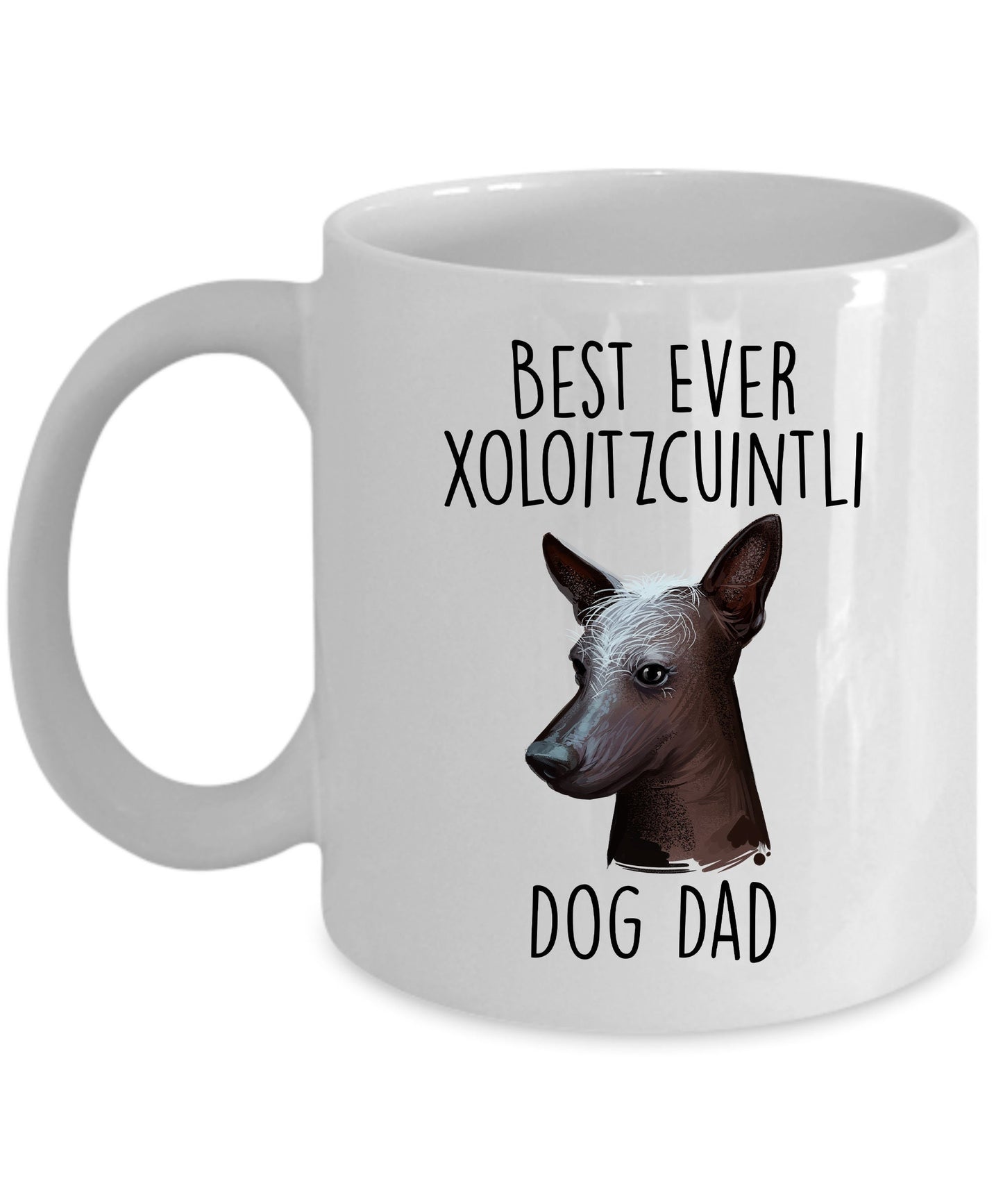 Best Ever Xoloitzcuintli Dog Dad Custom Ceramic Coffee Mug - Mallard Moon Gift Shop
