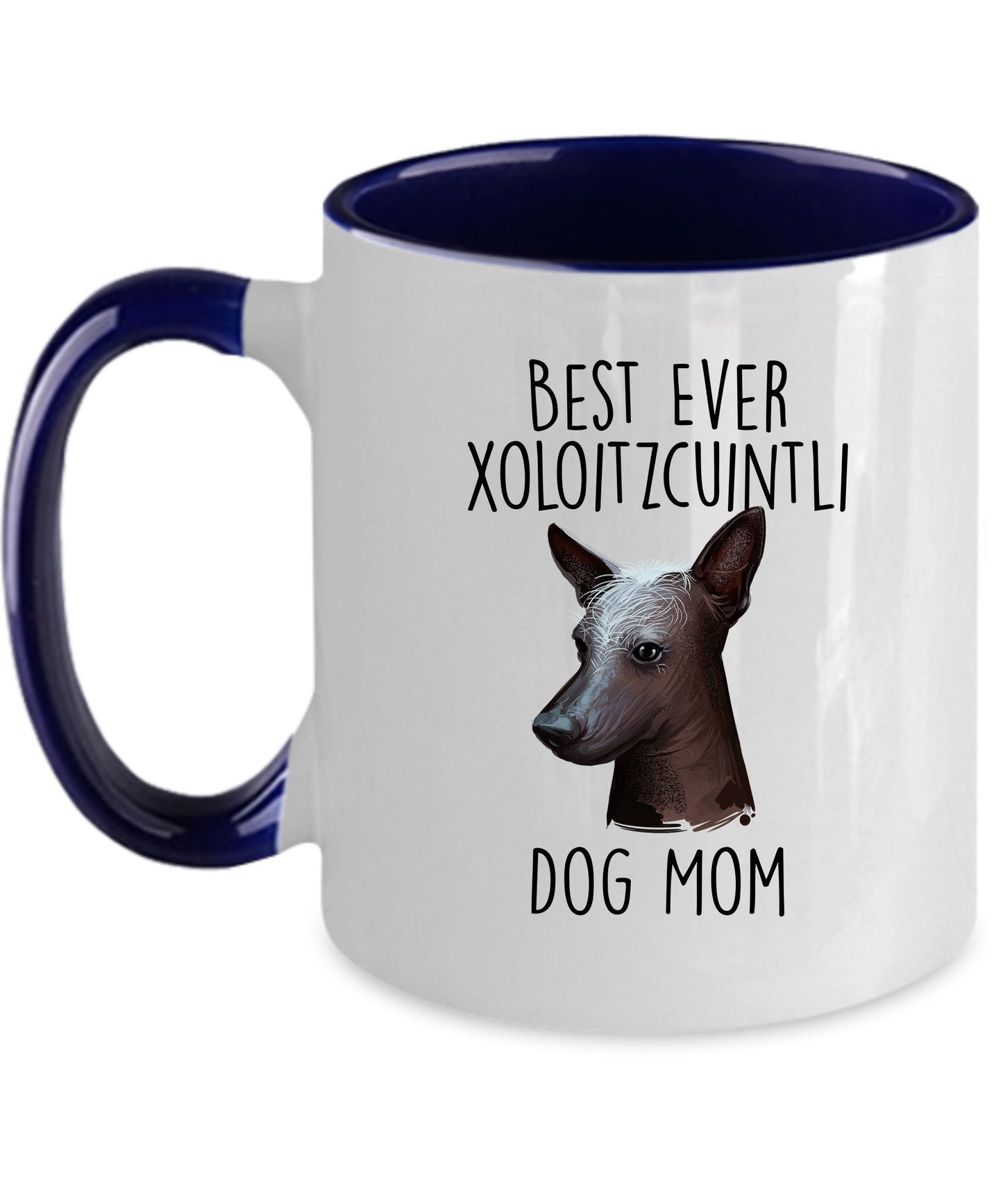 Best Ever Xoloitzcuintli Dog Mom Custom Ceramic Coffee Mugs - Mallard Moon Gift Shop
