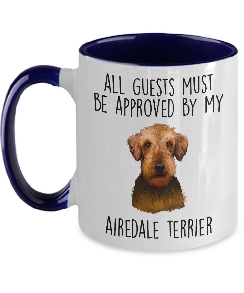 Funny Dog custom ceramic coffee mug - All Guests Must be Approved by my Airedale Terrier - Mallard Moon Gift Shop