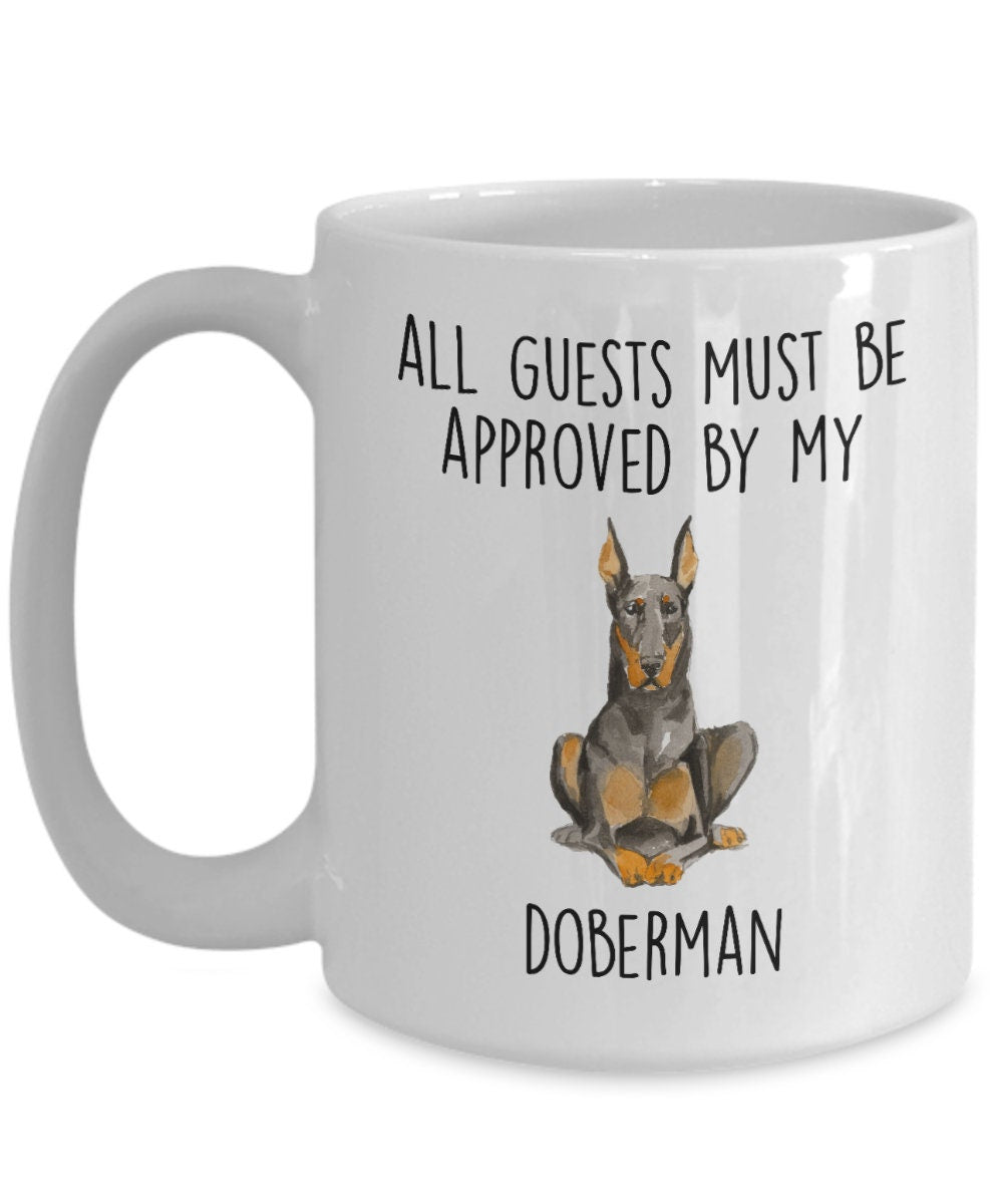 Doberman Pinscher Funny dog ceramic coffee mug All Guests Must be Approved by my Doberman personalized custom photo cup - Mallard Moon Gift Shop
