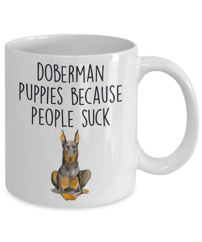 Doberman puppies because people suck funny dog ceramic coffee mug - Mallard Moon Gift Shop