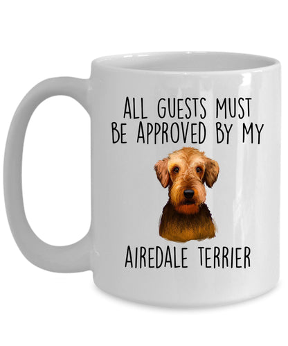 Funny Dog custom ceramic coffee mug - All Guests Must be Approved by my Airedale Terrier - Mallard Moon Gift Shop