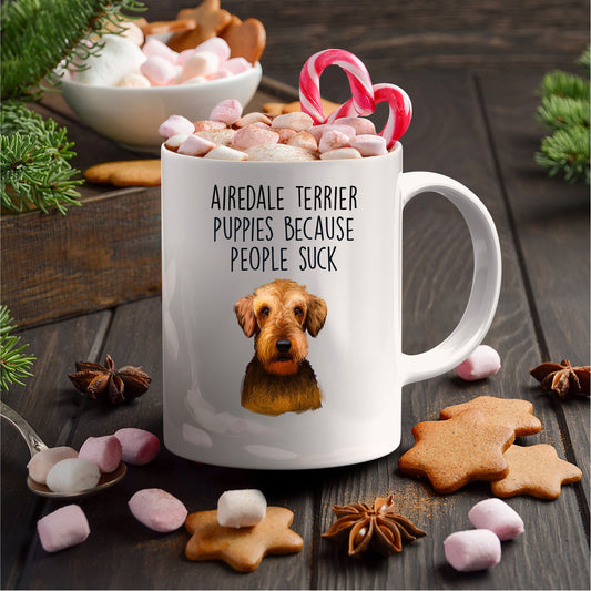 Airedale Terrier Puppies Because People Suck - Funny Dog Custom Ceramic Mug - Mallard Moon Gift Shop