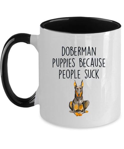 Doberman puppies because people suck funny dog ceramic coffee mug - Mallard Moon Gift Shop