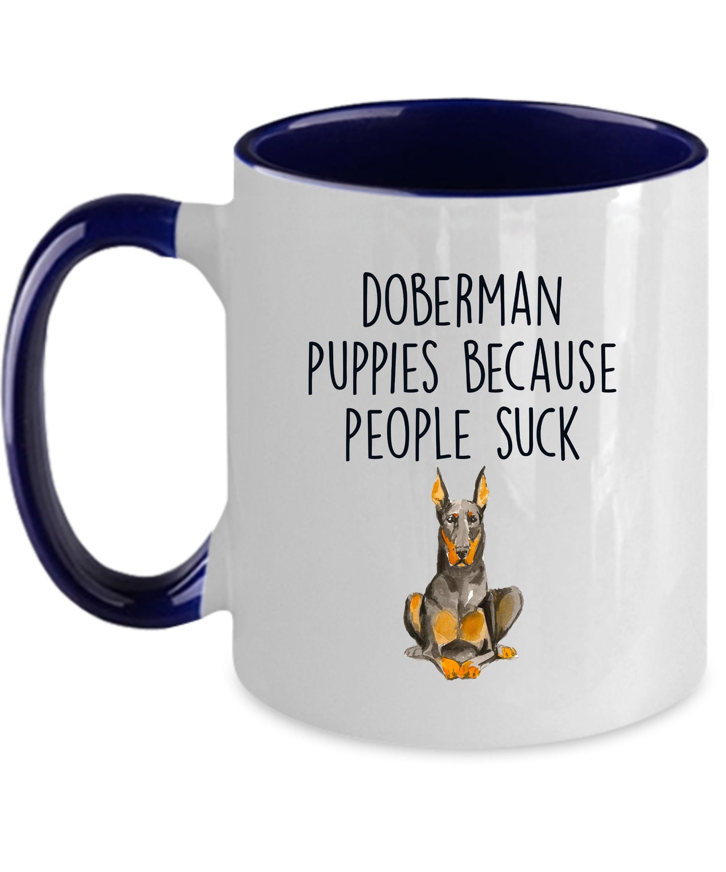 Doberman puppies because people suck funny dog ceramic coffee mug - Mallard Moon Gift Shop