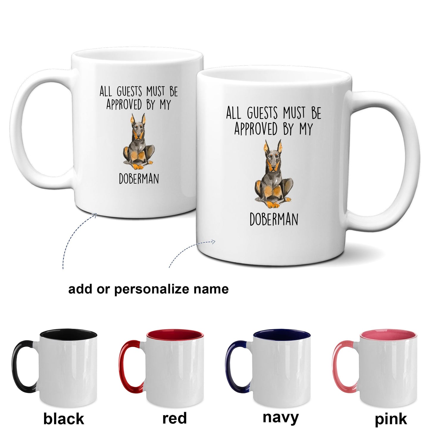 Doberman Pinscher Funny dog ceramic coffee mug All Guests Must be Approved by my Doberman personalized custom photo cup - Mallard Moon Gift Shop