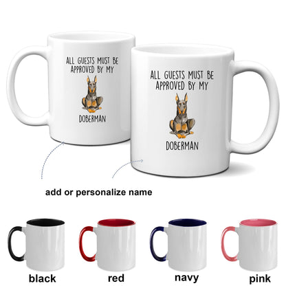 Doberman Pinscher Funny dog ceramic coffee mug All Guests Must be Approved by my Doberman personalized custom photo cup - Mallard Moon Gift Shop