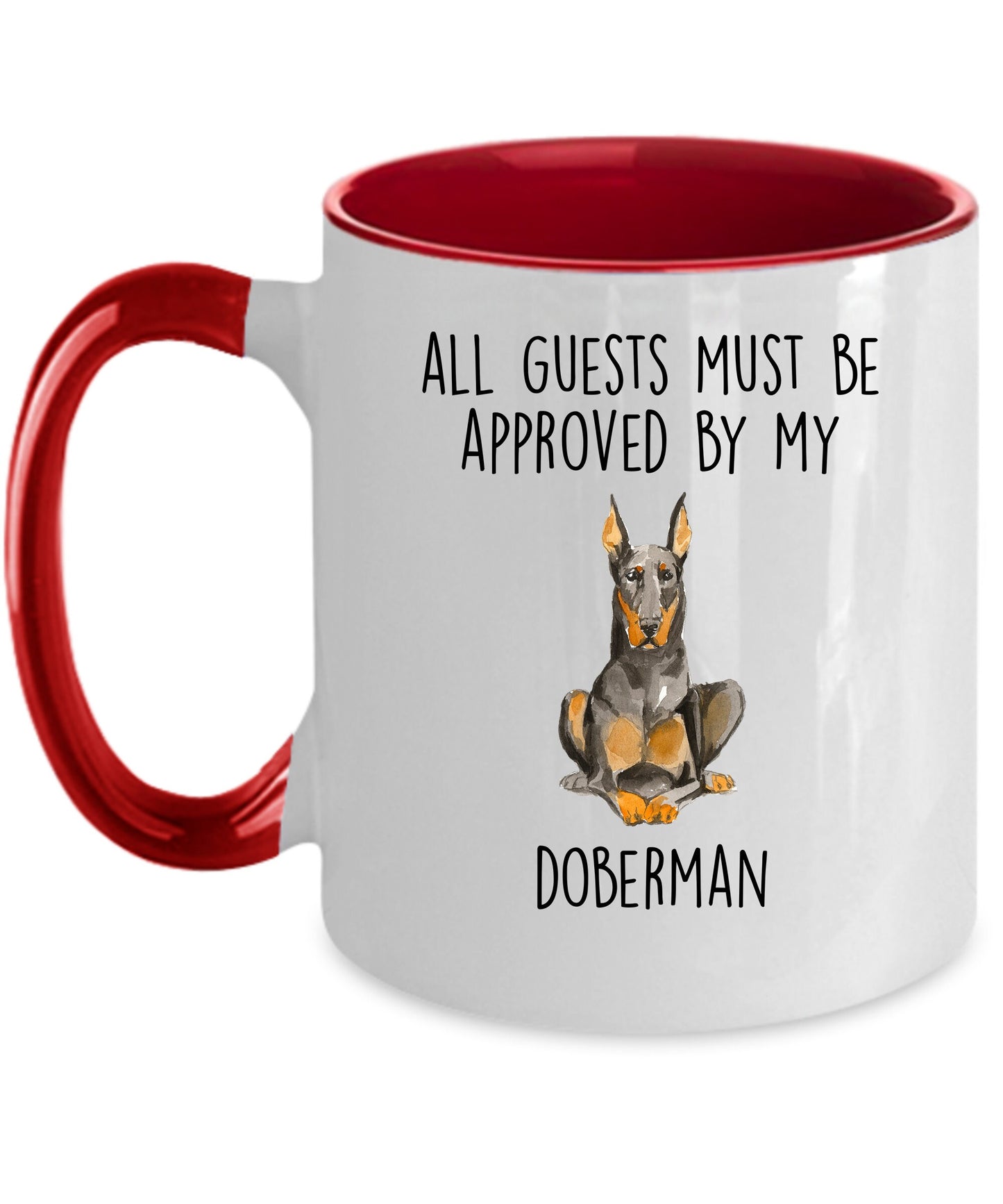Doberman Pinscher Funny dog ceramic coffee mug All Guests Must be Approved by my Doberman personalized custom photo cup - Mallard Moon Gift Shop