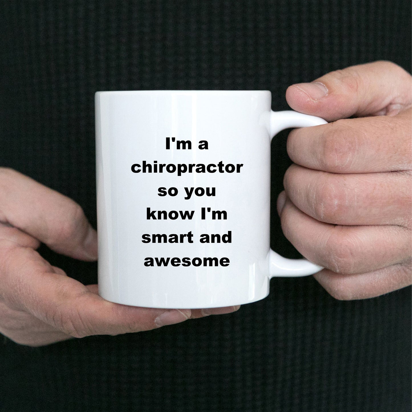 Chiropractor custom ceramic coffee mug - I'm a chiropractor so you know I'm smart and awesome - Mallard Moon Gift Shop