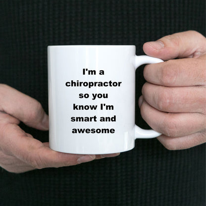 Chiropractor custom ceramic coffee mug - I'm a chiropractor so you know I'm smart and awesome - Mallard Moon Gift Shop