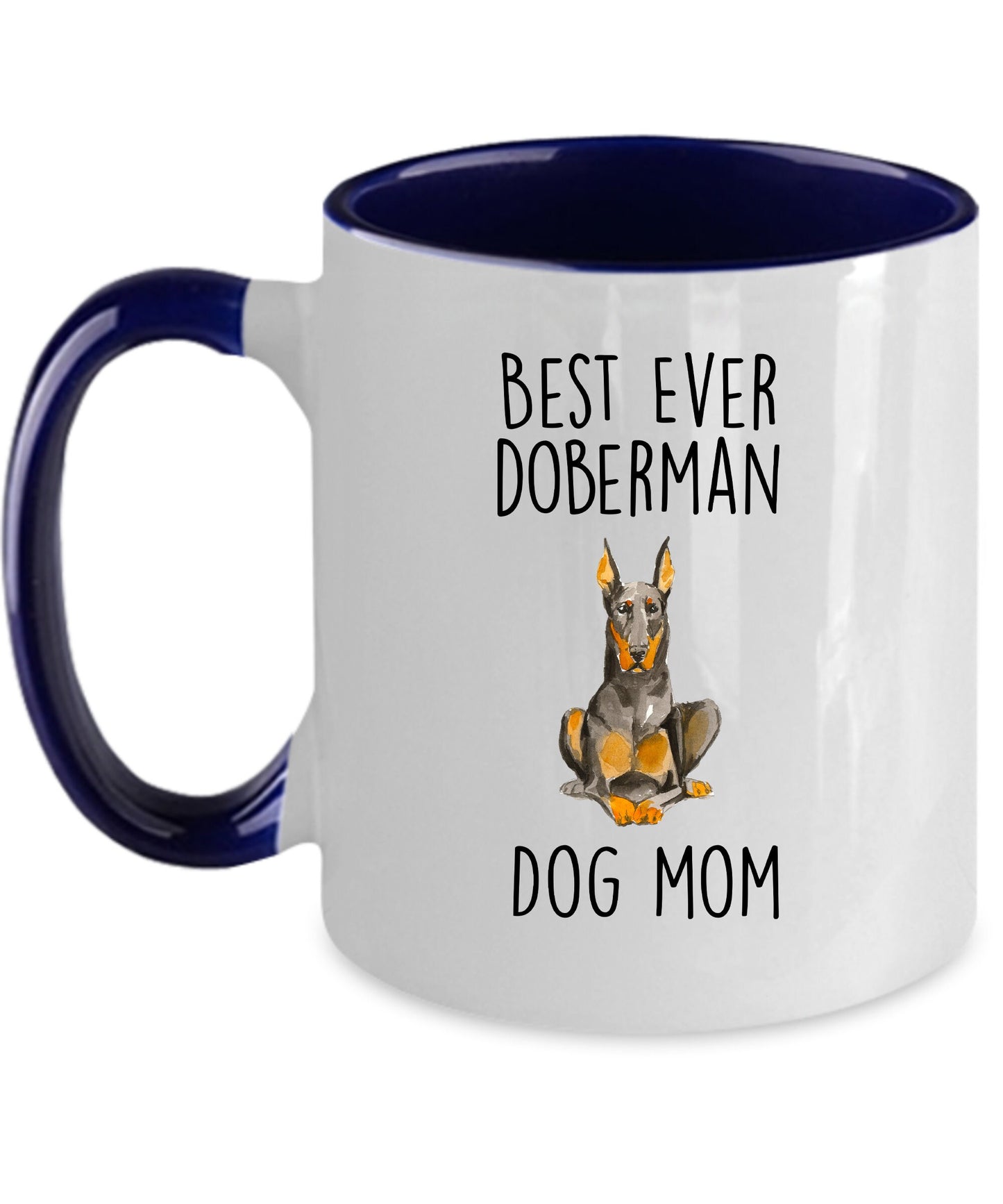 Best Ever Doberman Pinscher Dog Mom Custom Ceramic Coffee Mug - Mallard Moon Gift Shop