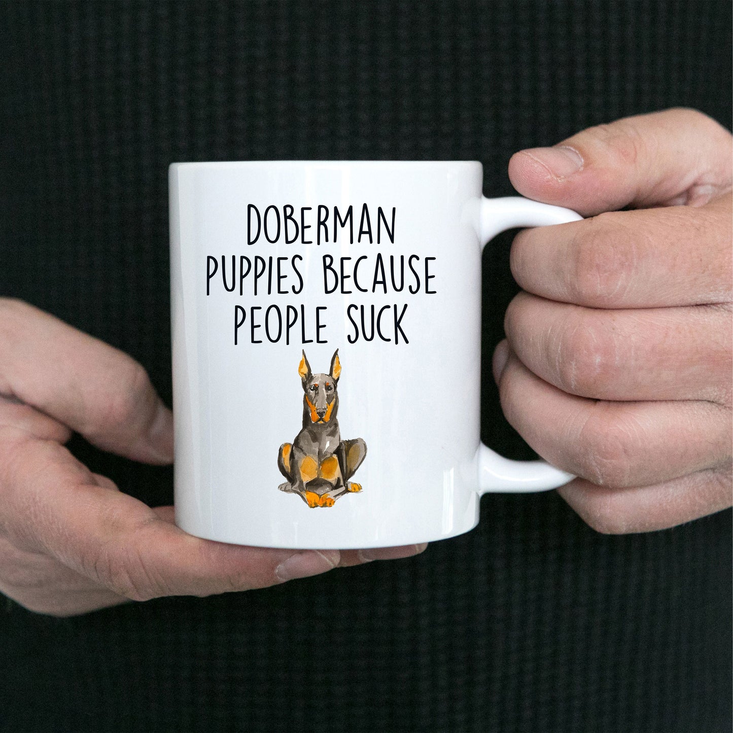 Doberman puppies because people suck funny dog ceramic coffee mug - Mallard Moon Gift Shop