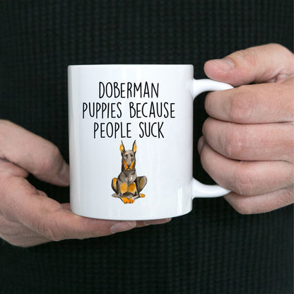 Doberman puppies because people suck funny dog ceramic coffee mug - Mallard Moon Gift Shop
