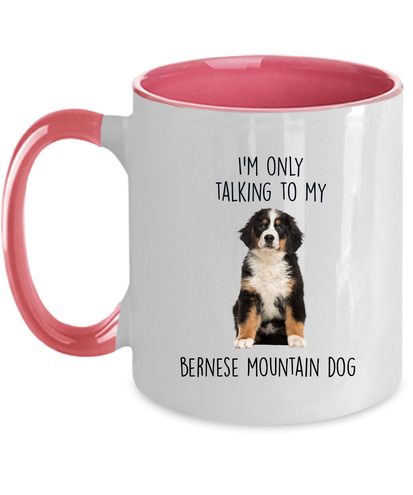 Funny Bernese Mountain Dog Custom coffee mug - I'm only Talking to my Bernese Mountain Dog - Mallard Moon Gift Shop