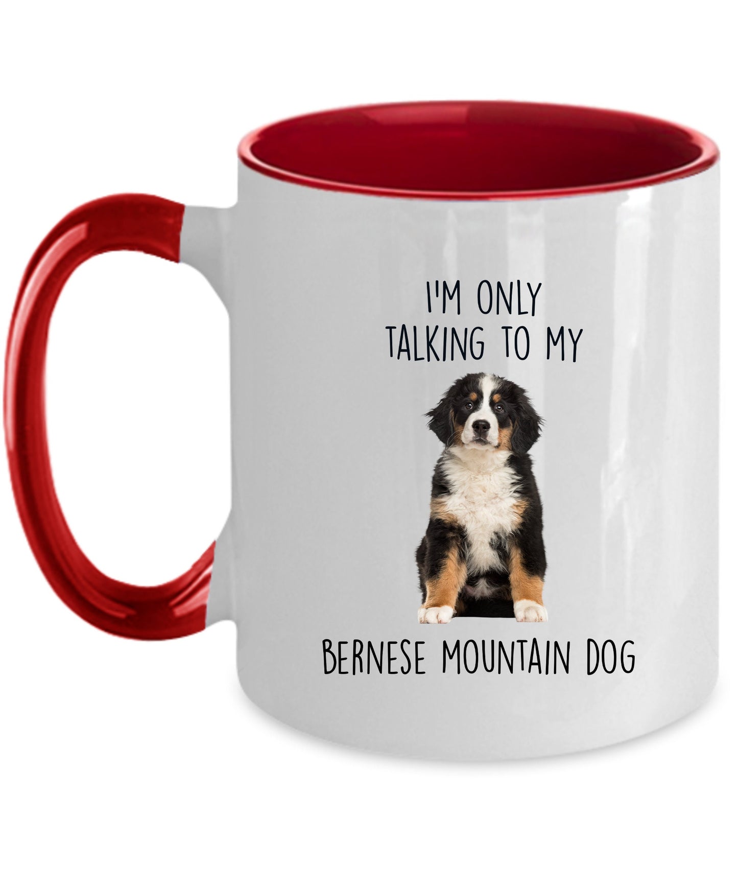 Funny Bernese Mountain Dog Custom coffee mug - I'm only Talking to my Bernese Mountain Dog - Mallard Moon Gift Shop