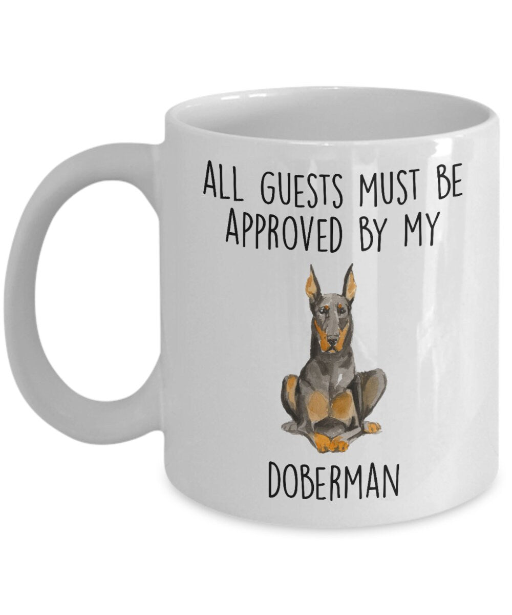Doberman Pinscher Funny dog ceramic coffee mug All Guests Must be Approved by my Doberman personalized custom photo cup - Mallard Moon Gift Shop