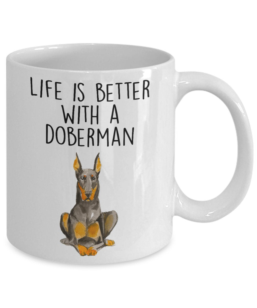 Doberman Pinscher dog ceramic funny coffee mug life is better with a Doberman - Mallard Moon Gift Shop