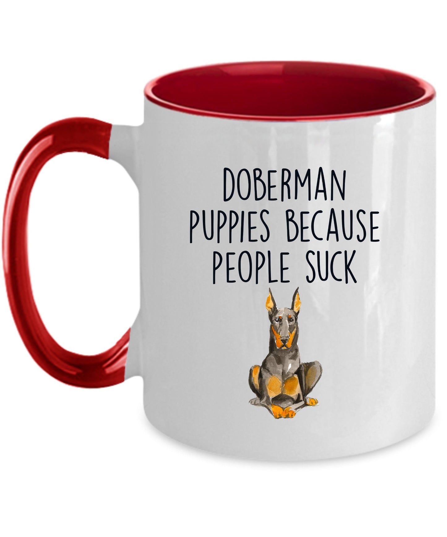 Doberman puppies because people suck funny dog ceramic coffee mug - Mallard Moon Gift Shop