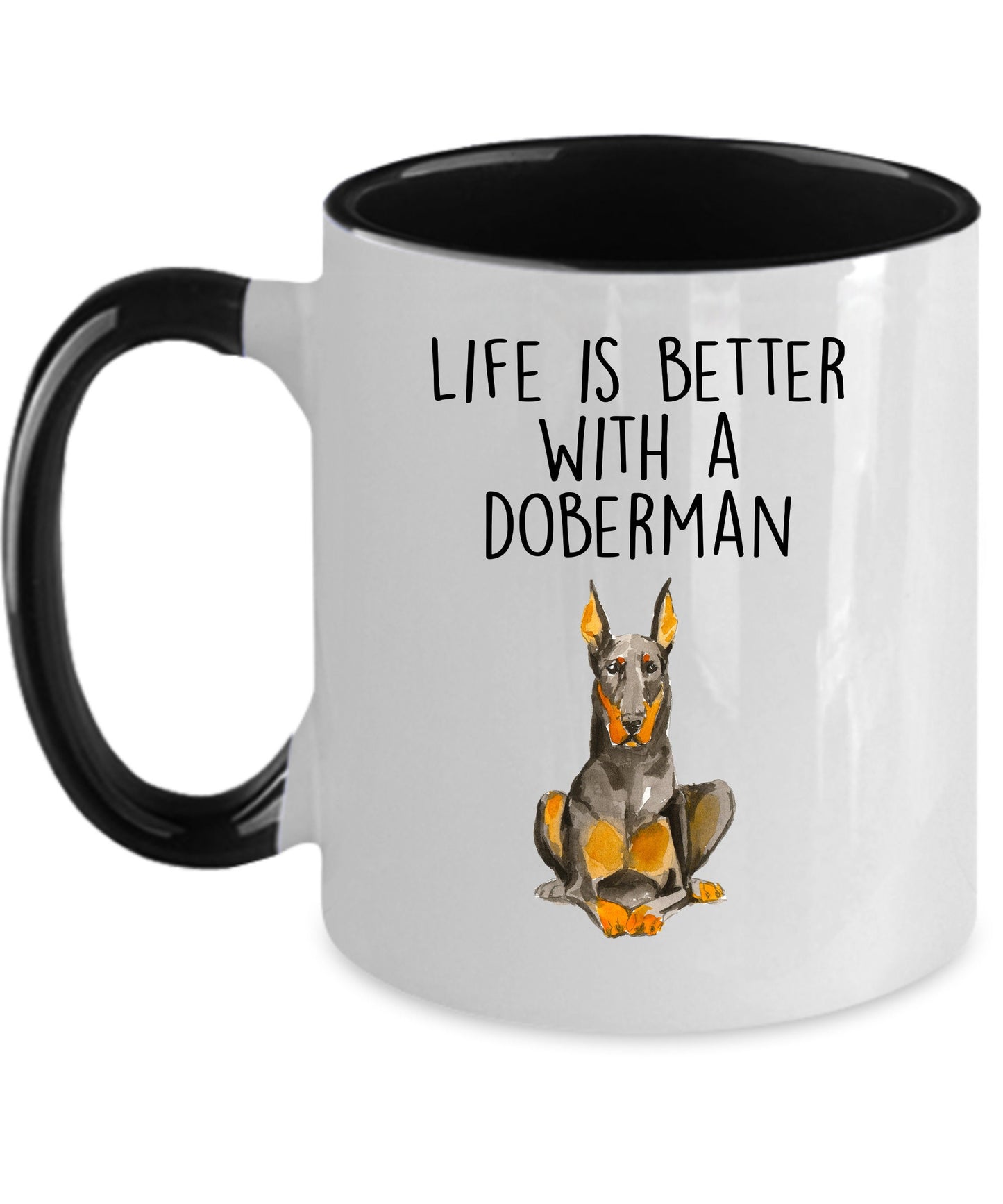 Doberman Pinscher dog ceramic funny coffee mug life is better with a Doberman - Mallard Moon Gift Shop