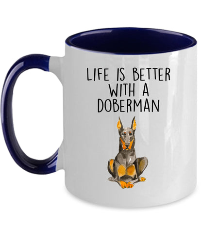 Doberman Pinscher dog ceramic funny coffee mug life is better with a Doberman - Mallard Moon Gift Shop