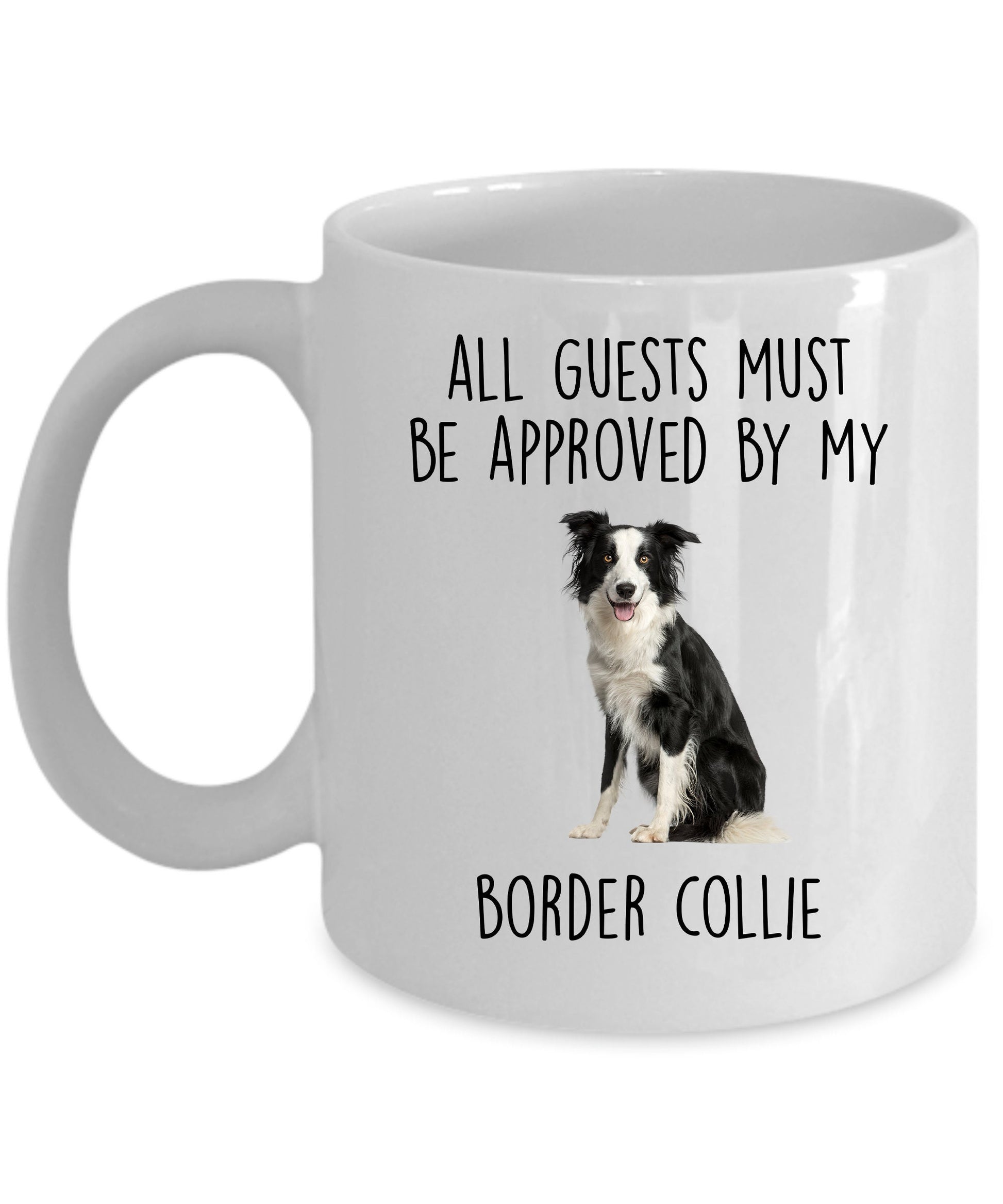Funny Border Collie Dog Personalized Ceramic Coffee Mug All Guests Must be Approved - Mallard Moon Gift Shop