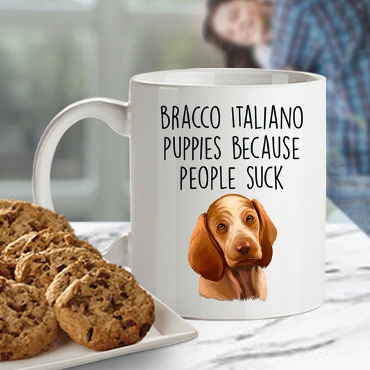 Bracco Italiano Puppies Because People Suck Funny Dog Custom Ceramic Coffee Mug - Mallard Moon Gift Shop