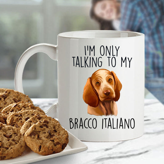 Bracco Italiano Funny Custom Coffee Mug I'm Only Talking to my Dog - Mallard Moon Gift Shop