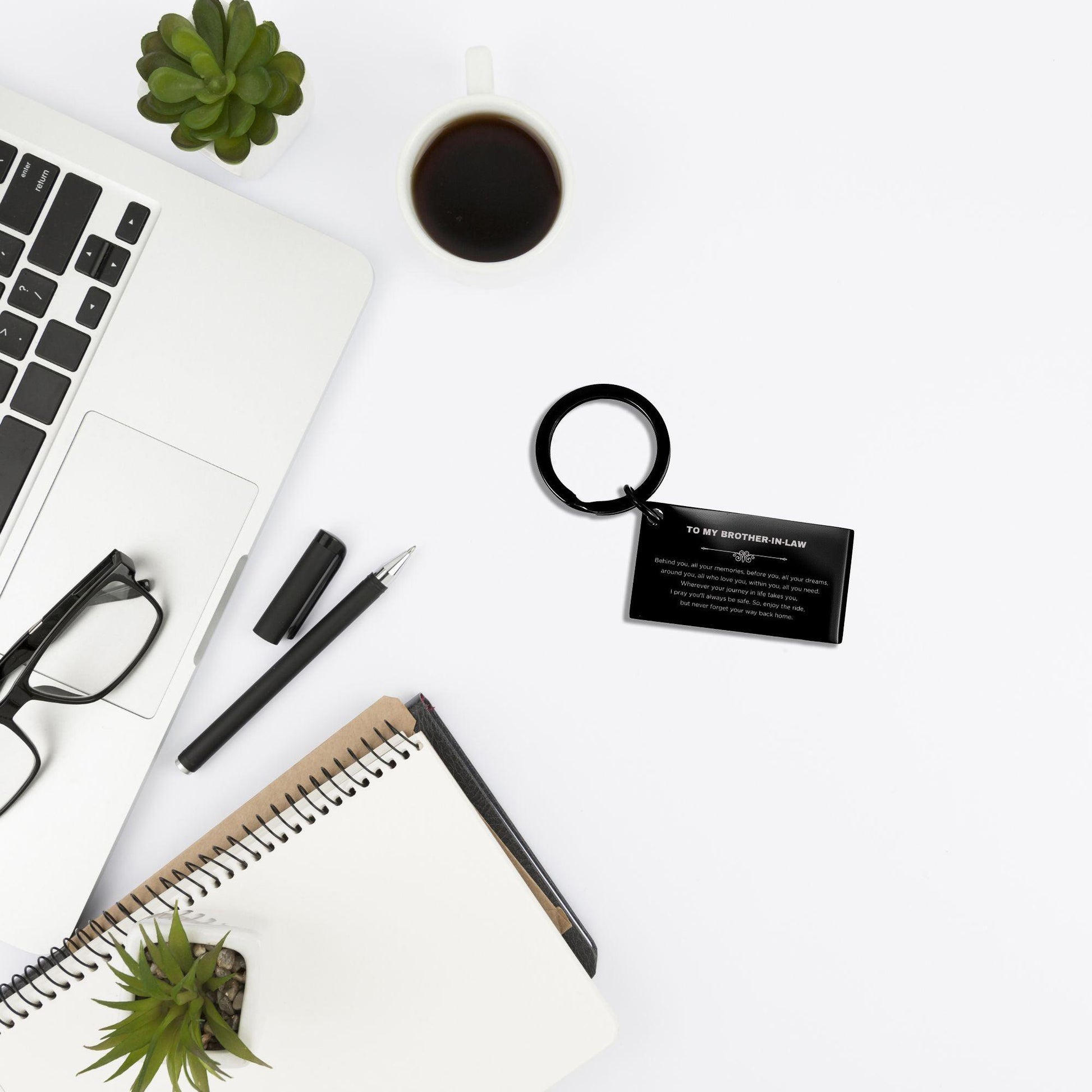 Inspirational Brother-In-Law Keychain - Behind you, all your Memories, Before you, all your Dreams - Birthday, Christmas Holiday Gifts - Mallard Moon Gift Shop