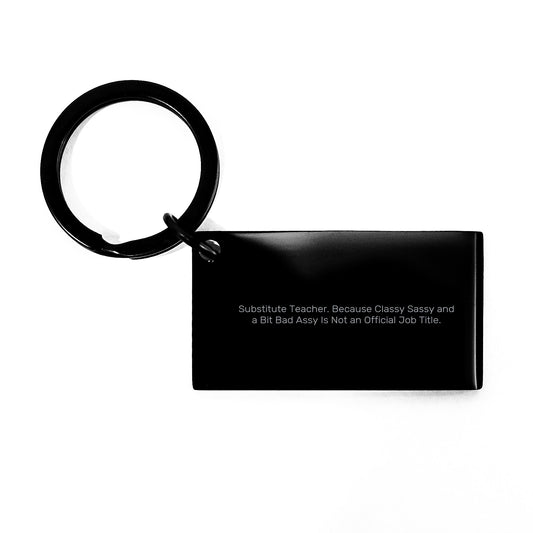 Funny Substitute Teacher Gifts from Men to Friends, Keychain with Quirky 'Classy Sassy And A Bit Fearlessy' Message, Christmas Unique Gifts - Image 1