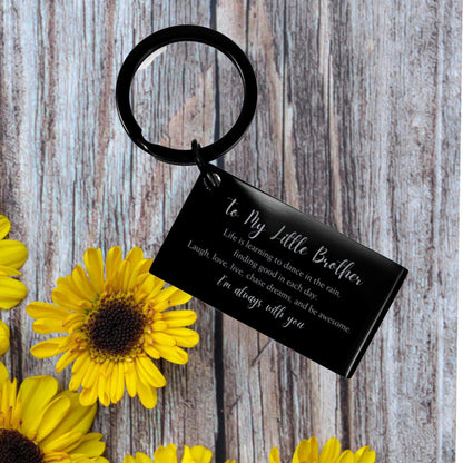 Little Brother Engraved Keychain, Motivational Birthday Gifts To My Little Brother Life is learning to dance in the rain, finding good in each day. I'm always with you - Mallard Moon Gift Shop