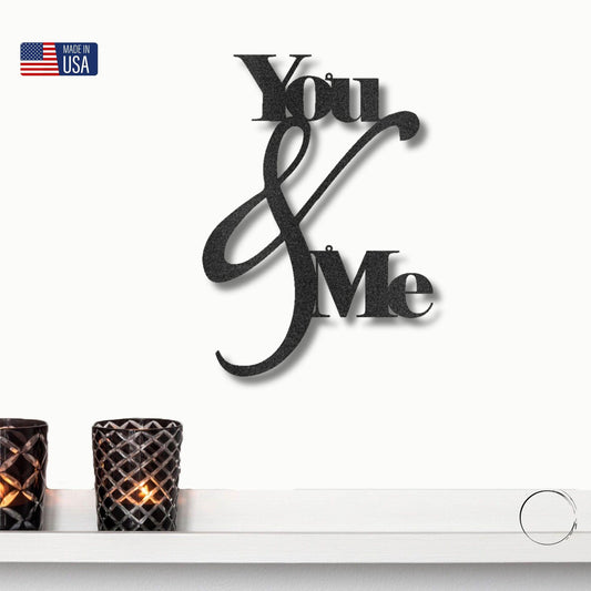 You and Me Quote Indoor Outdoor Steel Wall Sign - Mallard Moon Gift Shop