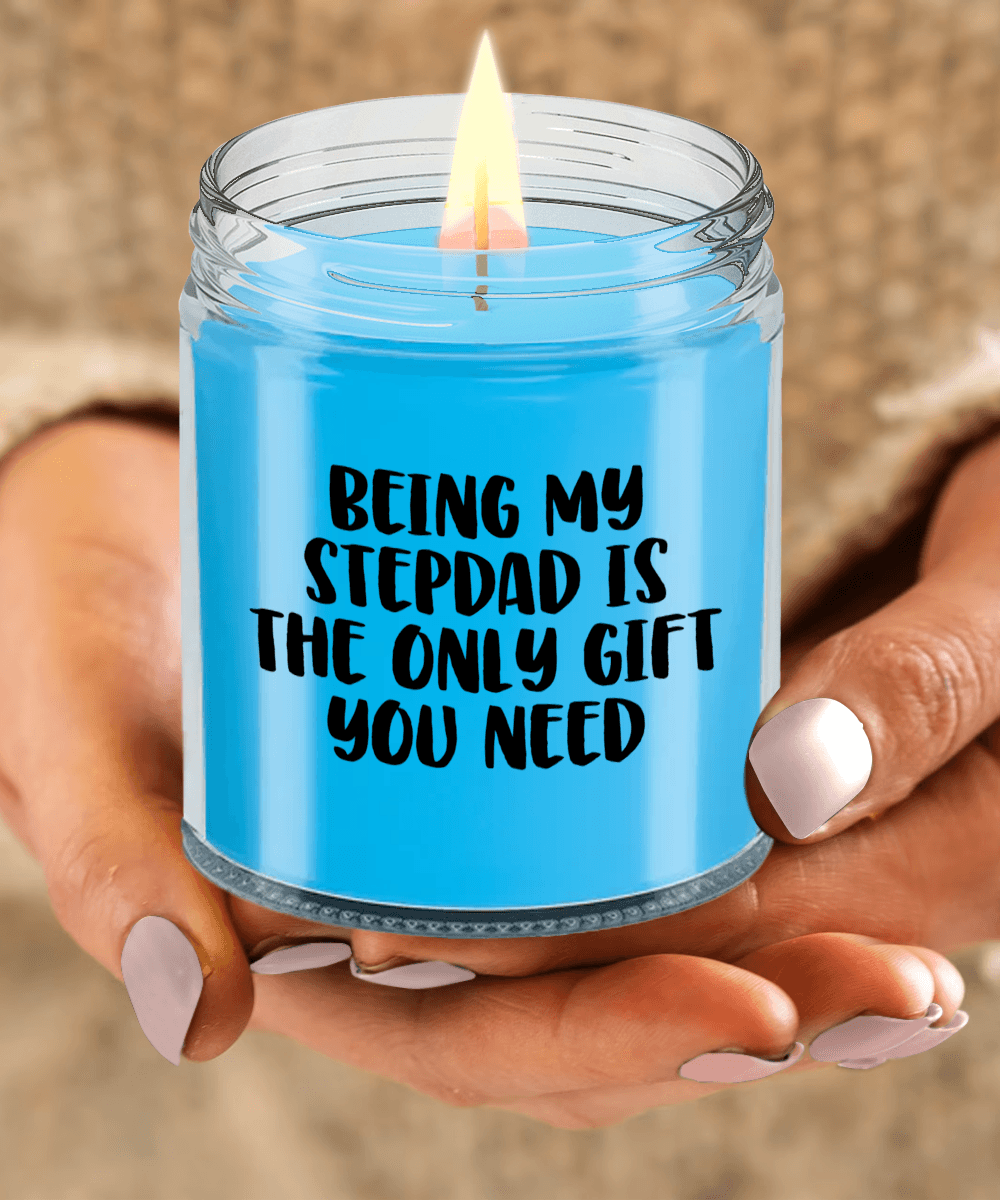 Stepdad Gift Ideas Being My Stepdad is The Only Gift You Need Scented Soy Candle - Mallard Moon Gift Shop