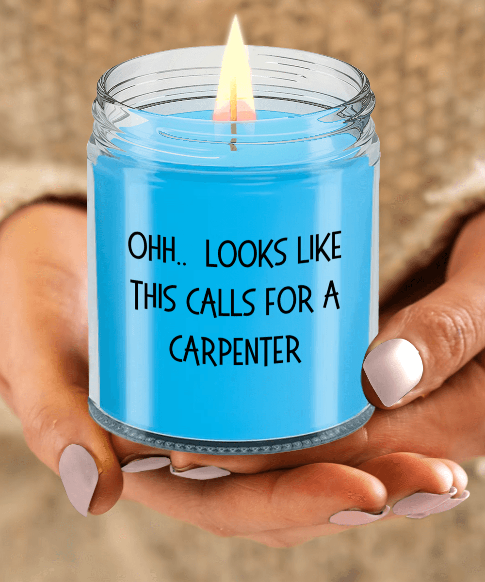 Carpenter Gifts - OHH - Looks Like This Calls for a Carpenter Office Humor Scented Soy Candle - Mallard Moon Gift Shop