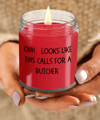 Butcher Gifts - OHH - Looks Like This Calls for a Butcher Office Humor Scented Soy Candle - Mallard Moon Gift Shop