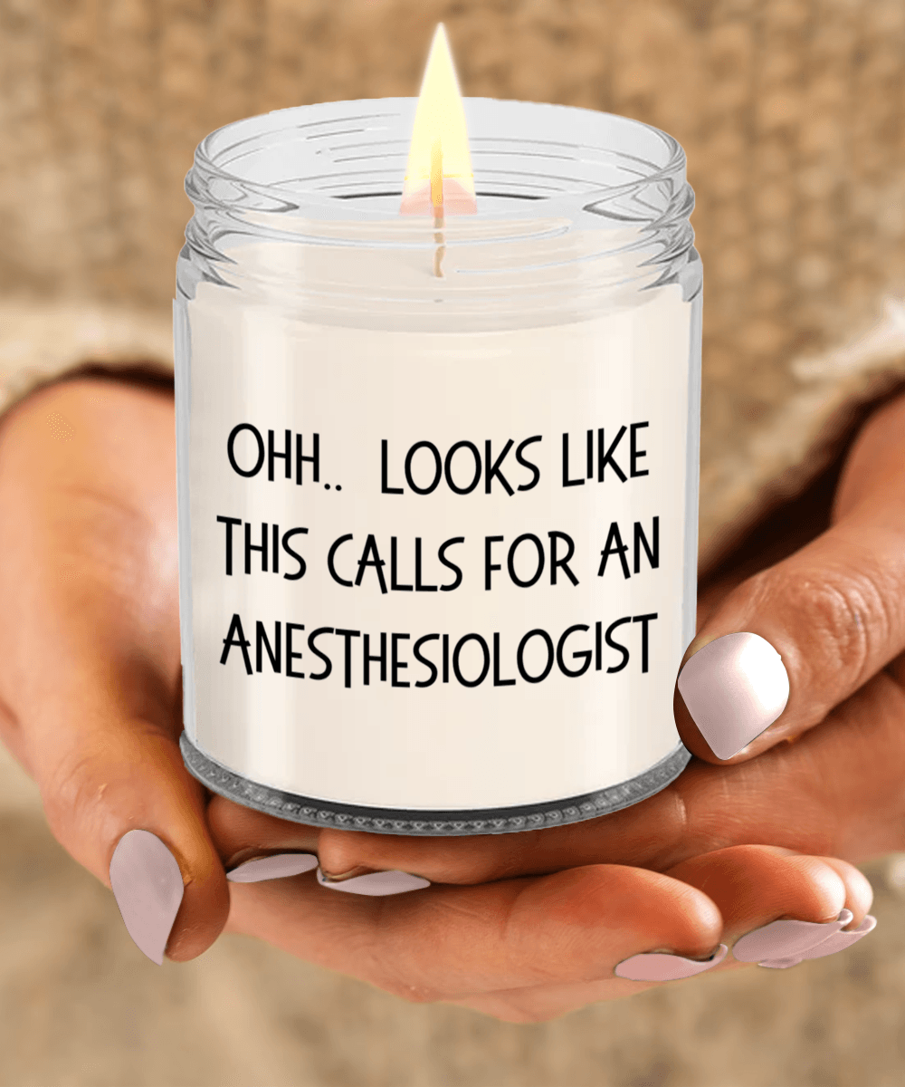 Anesthesiologist Gifts - OHH - Looks Like This Calls for a Anesthesiologist Office Humor Scented Soy Candle - Mallard Moon Gift Shop