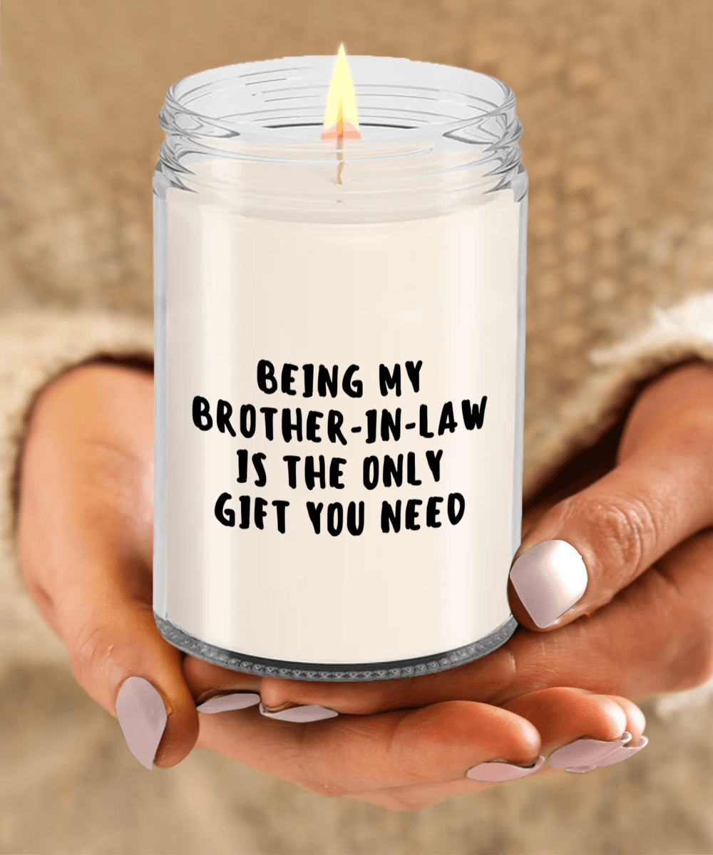 Brother-In-Law Gift Ideas - Being My Brother-In-Law is The Only Gift You Need Scented Soy Candle - Mallard Moon Gift Shop