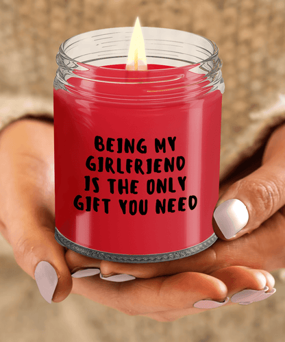 Girlfriend Gift Ideas - Being My Girlfriend is The Only Gift You Need Scented Soy Candle - Mallard Moon Gift Shop