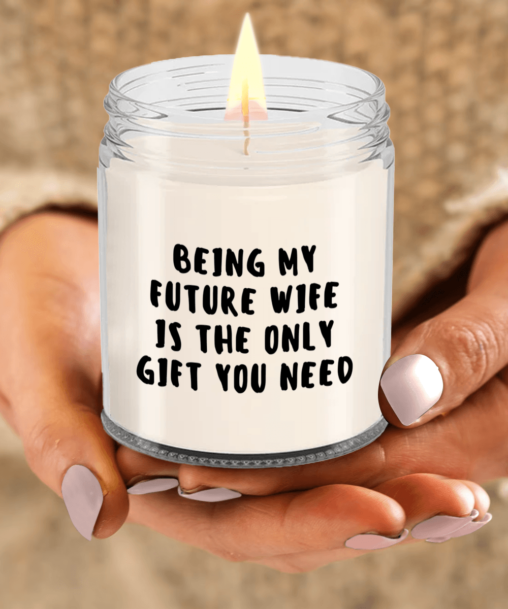 Future Wife Gift Ideas - Being My Future Wife is The Only Gift You Need Scented Soy Candle - Mallard Moon Gift Shop