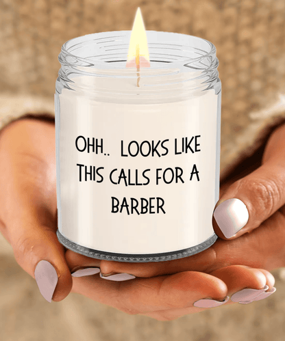 Barber Gifts - OHH - Looks Like This Calls for a Barber Office Humor Scented Soy Candle - Mallard Moon Gift Shop