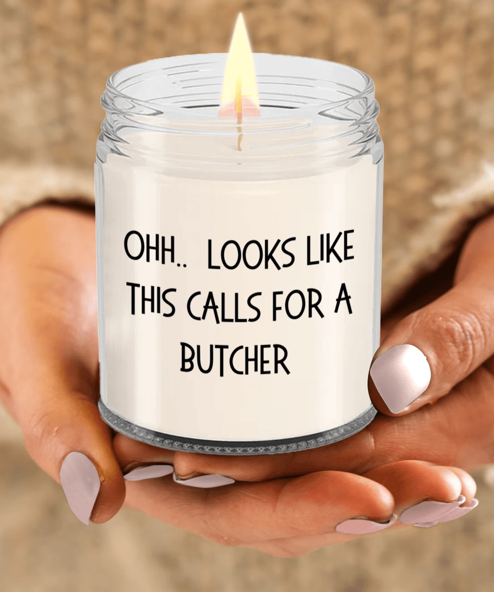 Butcher Gifts - OHH - Looks Like This Calls for a Butcher Office Humor Scented Soy Candle - Mallard Moon Gift Shop
